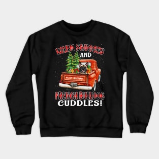 Warm Snuggles And French Bulldog Cuddles Ugly Christmas Sweater Crewneck Sweatshirt